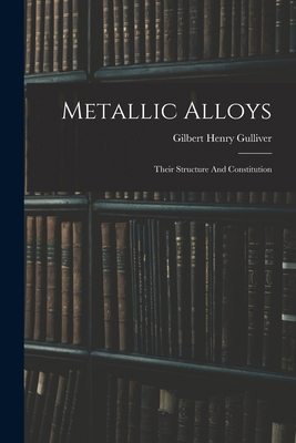 Metallic Alloys: Their Structure And Constitution 101873001X Book Cover