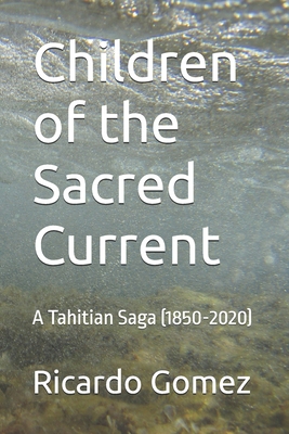 Children of the Sacred Current: A Tahitian Saga... B0DMM5F7Y9 Book Cover