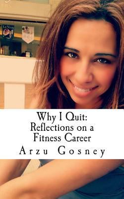 Why I Quit: Reflections on a Fitness Career 1497334713 Book Cover