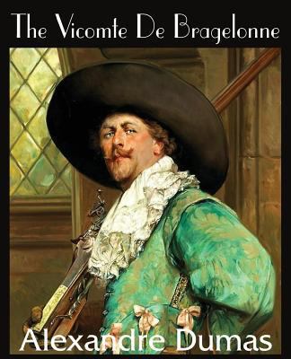 The Vicomte de Bragelonne 1483705722 Book Cover