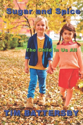 Sugar and Spice. The Child in Us All 1096310392 Book Cover