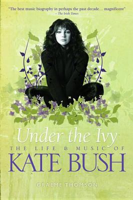 Under the Ivy: The Life & Music of Kate Bush 1780381468 Book Cover