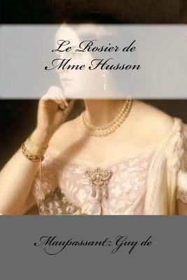 Le Rosier de Mme Husson [French] 1546870059 Book Cover