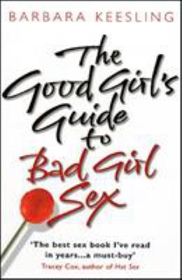 The Good Girl's Guide to Bad Girl Sex 0553814753 Book Cover