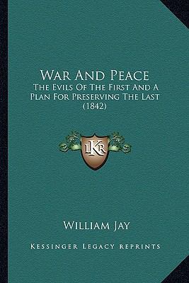 War And Peace: The Evils Of The First And A Pla... 116514039X Book Cover