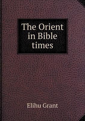 The Orient in Bible times 5519463743 Book Cover