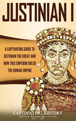 Justinian I: A Captivating Guide to Justinian t... 1647486424 Book Cover