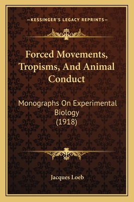 Forced Movements, Tropisms, And Animal Conduct:... 1164167421 Book Cover