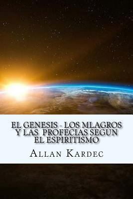 El Genesis- Los Mlagros y las Profecias segun e... [Spanish] 1546800522 Book Cover