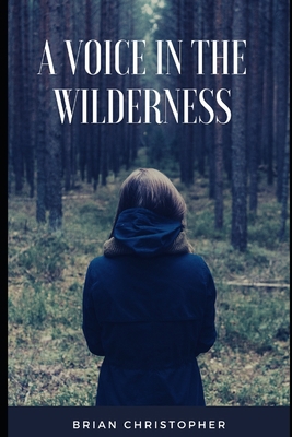 A Voice in The Wilderness B08Z4CTBLR Book Cover