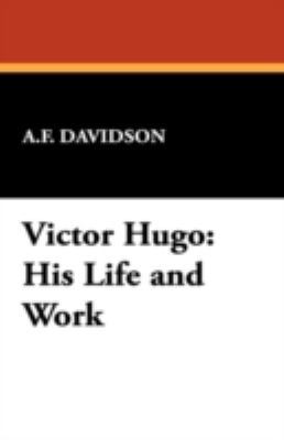 Victor Hugo: His Life and Work 1434475999 Book Cover