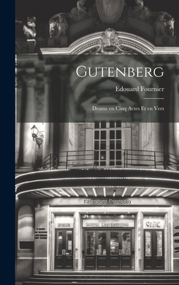 Gutenberg; Drame en Cinq Actes et en Vers [French] 1020902744 Book Cover