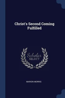 Christ's Second Coming Fulfilled 1377290360 Book Cover