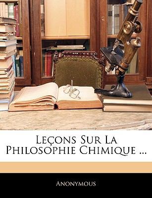 Leçons Sur La Philosophie Chimique ... [French] 1144176670 Book Cover