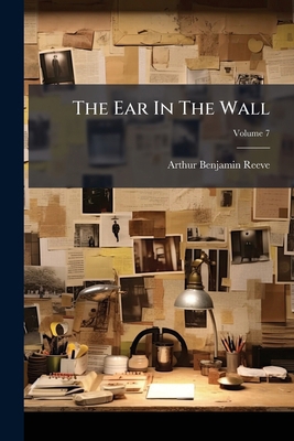 The Ear In The Wall; Volume 7 1286210615 Book Cover