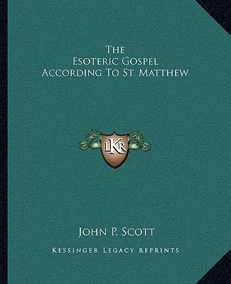 The Esoteric Gospel According To St. Matthew 1162911530 Book Cover