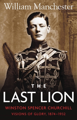The Last Lion: Volume 1: Winston Churchill Visi... 0316545031 Book Cover