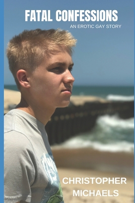 Fatal Confessions: An Erotic Gay Story 1733630759 Book Cover