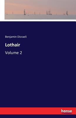 Lothair: Volume 2 374284427X Book Cover