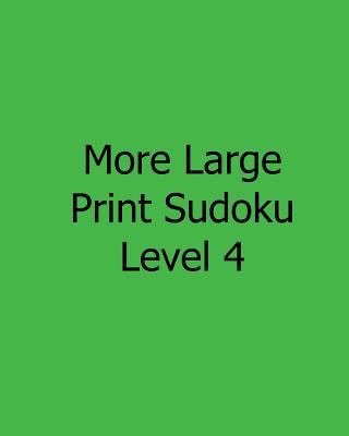 More Large Print Sudoku Level 4: Fun, Large Pri... [Large Print] 1482501716 Book Cover