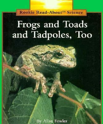 Frogs and Toads and Tadpoles, Too 0516049259 Book Cover