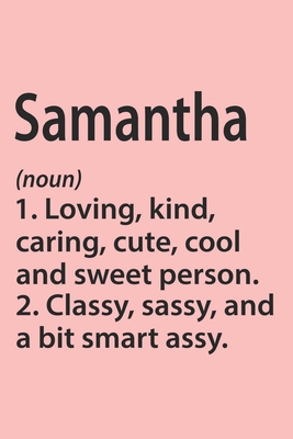 Samantha Definition Personalized Name Funny Notebook Gift , Girl Names, Personalized Samantha Name Gift Idea Notebook: Lined Notebook / Journal Gift, ... Samantha, Gift Idea for Samantha, Cute, Fu