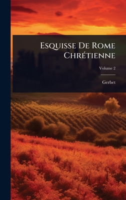 Esquisse De Rome ChrÃ(c)tienne [French] 102442751X Book Cover