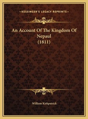 An Account Of The Kingdom Of Nepaul (1811) 1169785352 Book Cover