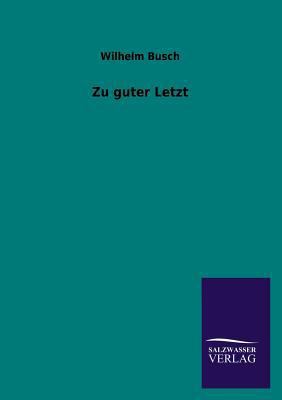 Zu Guter Letzt [German] 3846033588 Book Cover