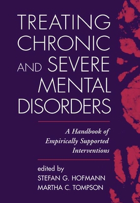 Treating Chronic and Severe Mental Disorders: A... 1593850980 Book Cover