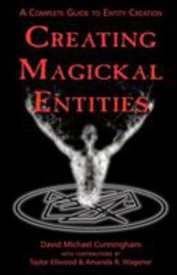 Creating Magickal Entities 1932517448 Book Cover