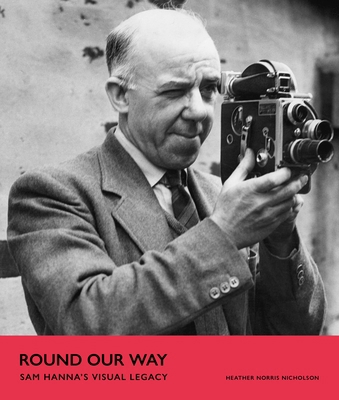 Round Our Way: Sam Hanna's Visual Legacy 1838369368 Book Cover