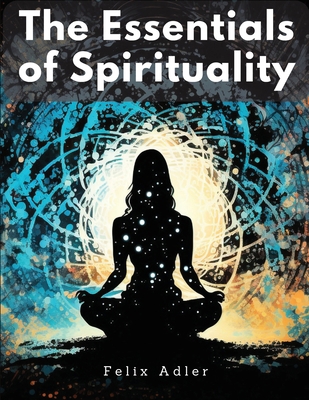 The Essentials of Spirituality 1805477560 Book Cover