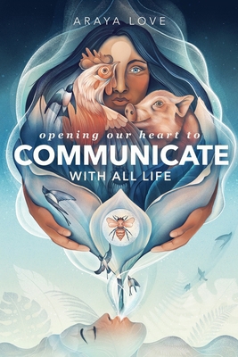 Opening Our Heart to Communicate with All Life B0BRDHRCW4 Book Cover