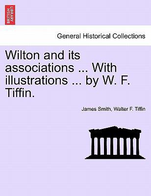 Wilton and Its Associations ... with Illustrati... 1241601127 Book Cover