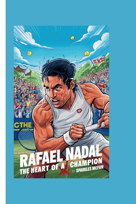 Rafael Nadal: The Heart of a Champion            Book Cover