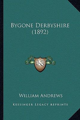 Bygone Derbyshire (1892) 1165341832 Book Cover