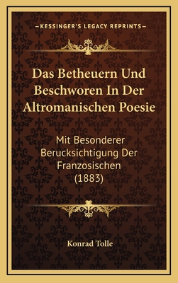 Das Betheuern Und Beschworen In Der Altromanisc... [German] 1168798469 Book Cover