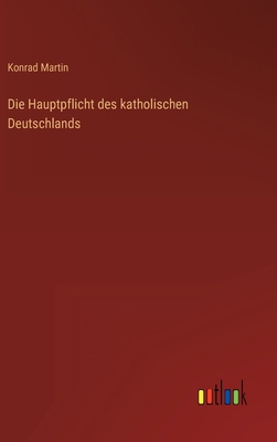 Die Hauptpflicht des katholischen Deutschlands [German] 3368459252 Book Cover