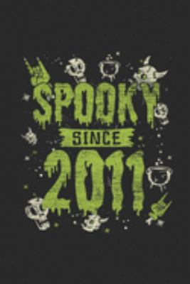 Spooky Since 2011: Blank Lined Notebook – Journal for Birthday Gift Idea And Halloween Gift Idea