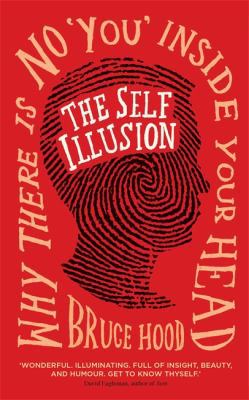 Self Illusion: Why There Is No 'You' Inside You... 1780330073 Book Cover