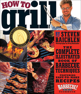 How to Grill: The Complete Illustrated Book of ... 0606340653 Book Cover
