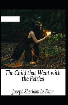 The Child That Went With The Fairies Illustrated B086PSLBXR Book Cover