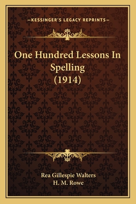 One Hundred Lessons In Spelling (1914) 1164844997 Book Cover