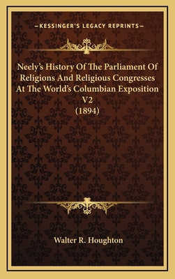 Neely's History Of The Parliament Of Religions ... 1164447750 Book Cover