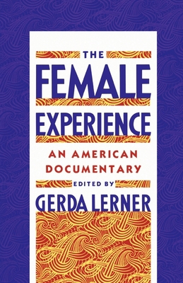 The Female Experience: An American Documentary 0195072588 Book Cover