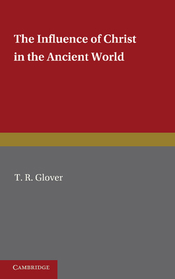 The Influence of Christ in the Ancient World 1107670217 Book Cover