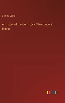 A History of the Comstock Silver Lode & Mines 3368925237 Book Cover