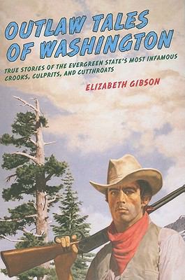 Outlaw Tales of Washington: True Stories Of The... 0762760303 Book Cover