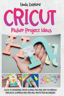 Cricut Maker Project Ideas 1914216075 Book Cover